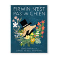 FIRMIN N'EST PAS UN CHIEN — by Esmé Shapiro and Daniel Newell Kaufman