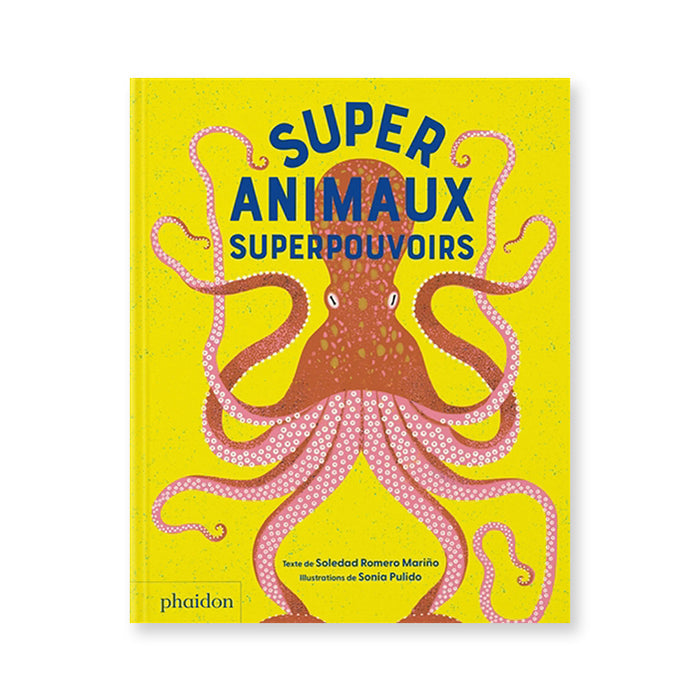 SUPER ANIMAUX, SUPERPOUVOIRS — by Soledad Romero Mariño