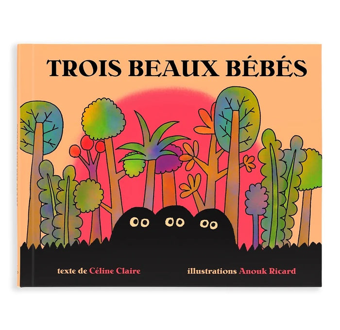 TROIS BEAUX BÉBÉS — by Céline Claire and Anouk Ricard